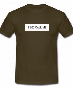 1800 Call Me T-Shirt