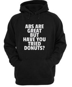 ABS Are Great But Have You Tried Donuts Hoodie