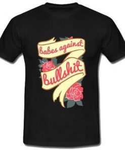 Babes Against Bullshit T-Shirt