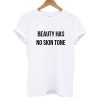 Beauty Has No Skin Tone Tshirt