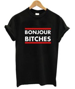 Bonjour Bitches T-shirt