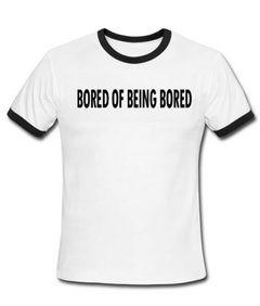 Bored Of Being Bored Ringer Shirt