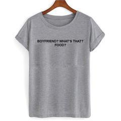 Boyfriend what's that food T-shirt