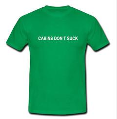 Cabins Don't Suck T-shirt