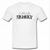 Casual Friday  T-shirt