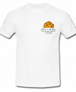 Cheese is The Life T-Shirt