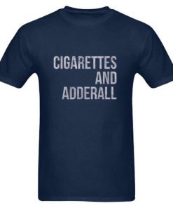 Cigarettes And Adderall T-Shirt