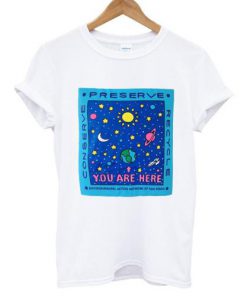 Conserve Preserve Recycle You Are Here T-shirt