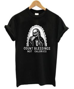 Count Blessings Not Calories T-shirt