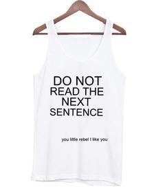 Do Not Read The Next Sentence tank top