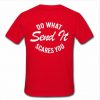 Do What Send It Scares You T-Shirt back