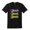 Gleek Gleek Gleek T-shirt