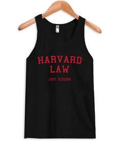 Harvard Law Just Kidding Tank top