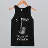 I Don't Trust Me Either Tank Top