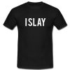 I Slay T-Shirt