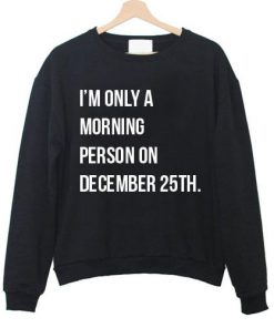 I'm Only A Morning Sweatshirt