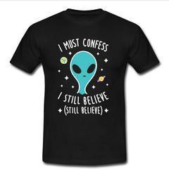 I must confess I still believe T-shirt