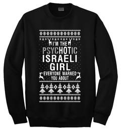 Im the psychotic israeli girl sweatshirt