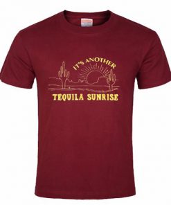 It's Another Tequila Sunrise T-Shirt