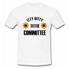 Itty Bitty Tittie Committee T-shirt
