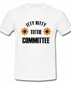 Itty Bitty Tittie Committee T-shirt
