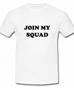 Join My Squad T-Shirt