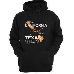 Just A California Girl In A Texas World Hoodie