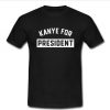 Kanye For President  T-shirt