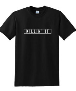 Killin It T-shirt