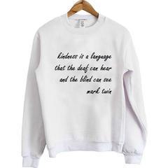 Kindness Is A Language Mark Twin Quotes Sweatshirt