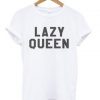 Lazy Queen T-Shirt