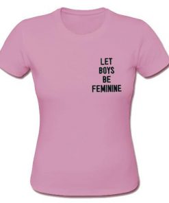 Let Boys Be Feminine T-shirt