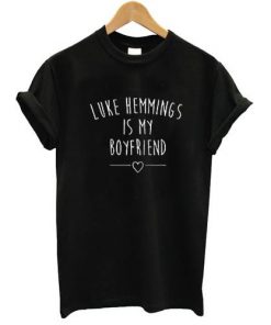 Luke Hemmings Is My Boyfriend T-shirt