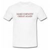 Make Empathy Great Again T-Shirt