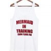 Mermaid in training earn your fin Tank top