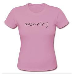 Morning T-shirt