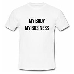 My Body My Business T-Shirt