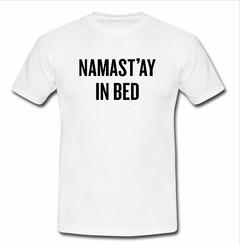 Namast'ay in bed T-shirt