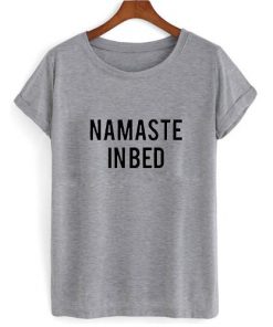 Namaste In Bed T-shirt