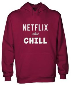 Netflix And Chill Hoodie