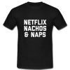 Netflix Nachos & Naps T-Shirt