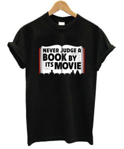 Never Judge A Book By Its Movie T-shirt