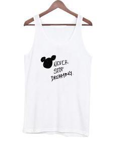 Never stop dreaming Tank top