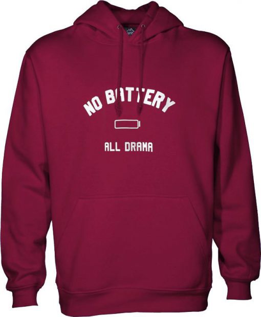 No batteray all drama hoodie