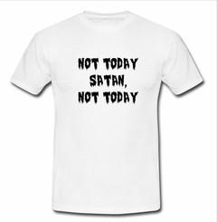 Not Today Satan Not Today T-shirt