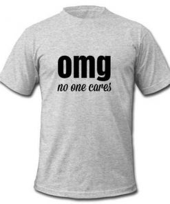 OMG No One Cares T-shirt