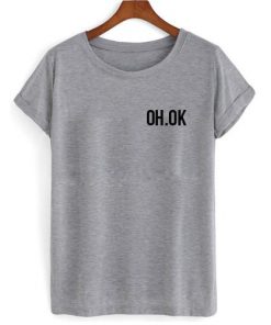 Oh Ok T-shirt