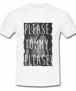 Please Tommy Please T-Shirt