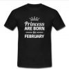 Princess Are Born In February T-Shirt