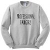 Professional Fangirl Sweatshirt